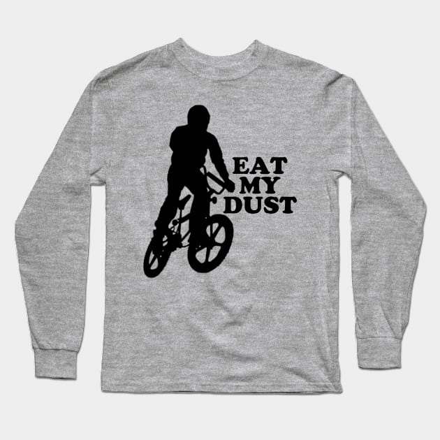 Eat My Dust #1 Long Sleeve T-Shirt by RickTurner